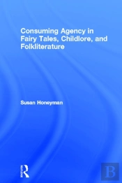 Consuming Agency In Fairy Tales, Childlore, And Folkliterature
