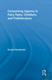 Consuming Agency In Fairy Tales, Childlore, And Folkliterature