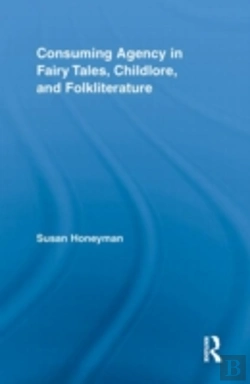 Bertrand.pt - Consuming Agency In Fairy Tales, Childlore, And Folkliterature