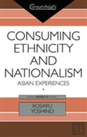 Consuming Ethnicity And Nationalism