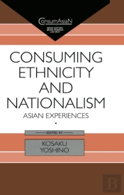 Consuming Ethnicity And Nationalism