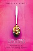 Consuming Pleasures: Australia And The International Drug Business