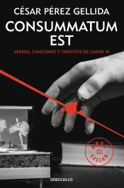 Consummatum Est (Versos, Canciones Y Trocitos De Carne 3)
