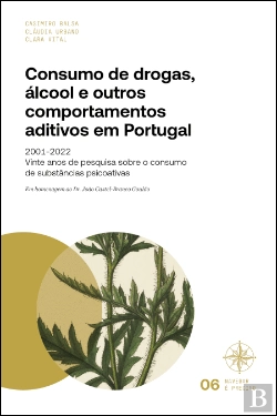 Bertrand.pt - Consumo de Drogas, Álcool e Outros Comportamentos Aditivos em Portugal