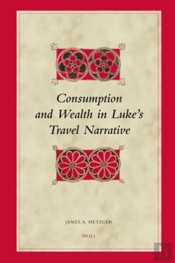 Bertrand.pt - Consumption And Wealth In Luke'S Travel Narrative