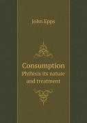 Consumption Phthisis Its Nature And Treatment