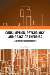 Consumption, Psychology And Practice Theories