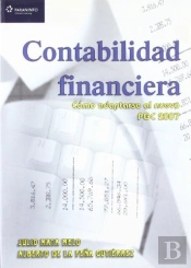 Contabilidad Financiera. Cómo Adaptarse Al Nuevo Pgc 2007