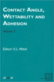 Contact Angle, Wettability And Adhesion, Volume 3