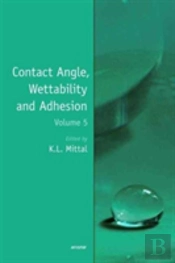 Contact Angle, Wettability And Adhesion, Volume 5
