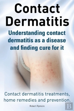 Bertrand.pt - Contact Dermatitis. Contact Dermatitis Treatments, Home Remedies And Prevention. Understanding Contact Dermatitis As A Disease And Finding Cure For It