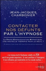 Contacter Nos Défunts Par L'Hypnose ; La Transcommunication Hypnotique, Une Nouvelle Thérapie Pour Le Deuil ? À Propos D'Une Étude Sur Un Millier De Patients
