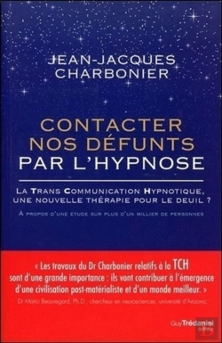 Bertrand.pt - Contacter Nos Défunts Par L'Hypnose ; La Transcommunication Hypnotique, Une Nouvelle Thérapie Pour Le Deuil ? À Propos D'Une Étude Sur Un Millier De Patients