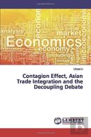 Contagion Effect, Asian Trade Integration And The Decoupling Debate
