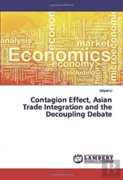 Contagion Effect, Asian Trade Integration And The Decoupling Debate