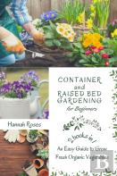 Container And Raised Bed Gardening For Beginners 2 Books In 1