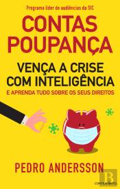 Contas-Poupança - Vença a Crise com Inteligência e Aprenda Tudo sobre os seus Direitos