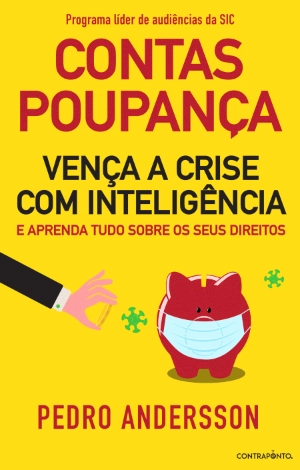 Contas-Poupança - Vença a Crise com Inteligência e Aprenda Tudo sobre os seus Direitos