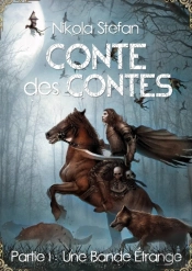 Conte Des Contes - Partie I : Une Bande Etrange