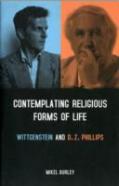 Contemplating Religious Forms Of Life: Wittgenstein And D.Z. Phillips