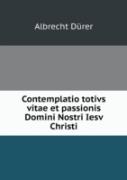 Contemplatio Totivs Vitae Et Passionis Domini Nostri Iesv Christi