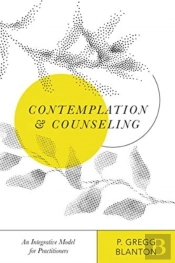 Contemplation And Counseling Â€“ An Integrative Model For Practitioners