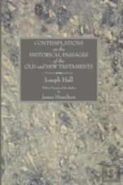 Contemplations On The Historical Passages Of The Old And New Testaments