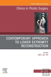 Contemporary Approach To Lower Extremity Reconstruction, An Issue Of Clinics In Plastic Surgery, E-Book