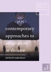 Contemporary Approaches To Adaptation In Theatre