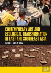 Contemporary Art And Ecological Transformation In East And Southeast Asia