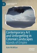 Contemporary Art And Unforgetting In Colonial Landscapes