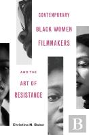 Contemporary Black Women Filmmakers And The Art Of Resistance