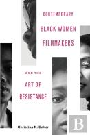 Contemporary Black Women Filmmakers And The Art Of Resistance