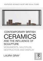 Contemporary British Ceramics And The Influence Of Sculpture
