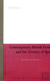 Contemporary British Fiction And The Artistry Of Space