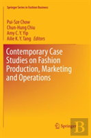 Contemporary Case Studies On Fashion Production, Marketing And Operations