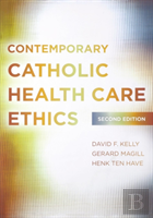 Contemporary Catholic Health Care Ethics