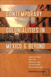Contemporary Colonialities In Mexico And Beyond