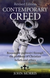 Contemporary Creed (Revised Edition) - Reasonable Pathways Through The Problems Of Christian Beliefs And Ethics