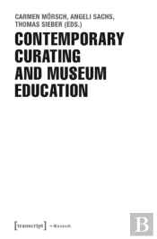 Contemporary Curating And Museum Education
