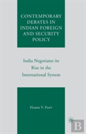 Contemporary Debates In Indian Foreign And Security Policy