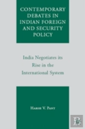 Contemporary Debates In Indian Foreign And Security Policy