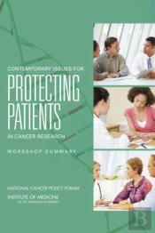 Contemporary Issues For Protecting Patients In Cancer Research