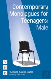 Contemporary Monologues For Teenagers: Male