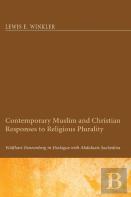 Contemporary Muslim And Christian Responses To Religious Plurality