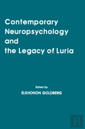 Contemporary Neuropsychology And The Legacy Of Luria