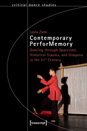 Contemporary Performemory Â€“ Dancing Through Spacetime, Historical Trauma, And Diaspora In The 21st Century
