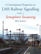 Contemporary Perspective On Lms Railway Signalling Vol 2