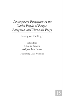 Bertrand.pt - Contemporary Perspectives On The Native Peoples Of Pampa, Patagonia, And Tierra Del Fuego