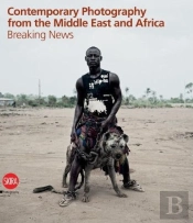Contemporary Photography From Africa And Middle East /Anglais